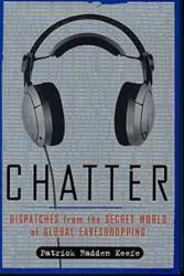 Chatter: Dispatches from the Secret World of Global Eavesdropping