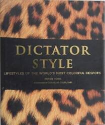 Dictator Style: Lifestyles of the World's Most Colorful Despots