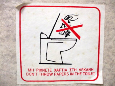 Sign in a hotel on the Greek island of Mykonos: Don't throw papers in the toilet.