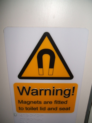 Magnets!  Look out!  MAGNETS!!  And on the toilet!